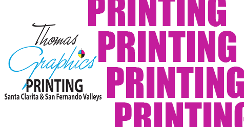 Printing Services SCV & SFV | Thomas Graphics, Since 1998